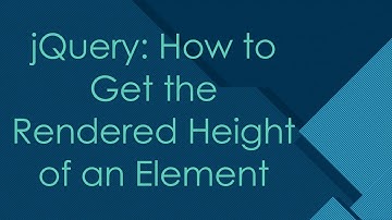 jQuery: How to Get the Rendered Height of an Element
