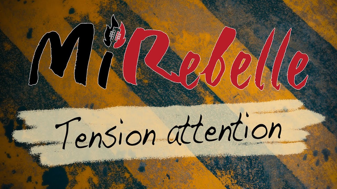 MiRebelle - Tension attention (Lyrics video)