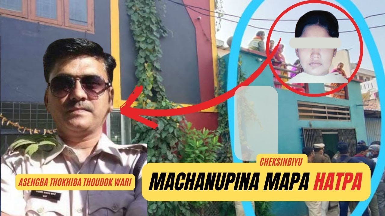 akiba matm oire | machanupina mapa mama hatpa | crime story in Manipuri 