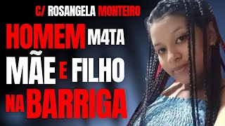 O Ex M4T4 Mulher E Filho Ainda Na Barriga - Débora Silva Alves - Dra Rosangela Monteiro - Crime Sa