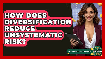How Does Diversification Reduce Unsystematic Risk? - Learn About Economics