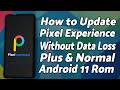 How To | Update Pixel Experience Rom | Without Data Loss | Android 11 | Normal & Plus Edition | TWRP
