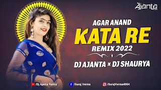 KATA RE KATA O AGAR ANAND Dj Ajanta X Dj Shaurya 2022 Rmx