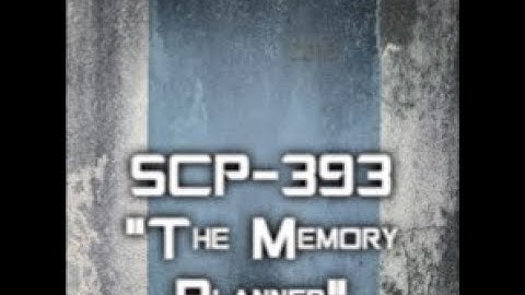 SCP-393 "The Memory Planner"