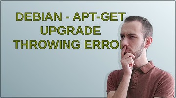Unix: Debian - apt-get upgrade throwing error