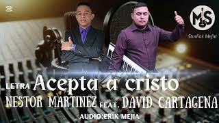 Acepta A Cristo Nestor Martinez Feat. David Cartagena