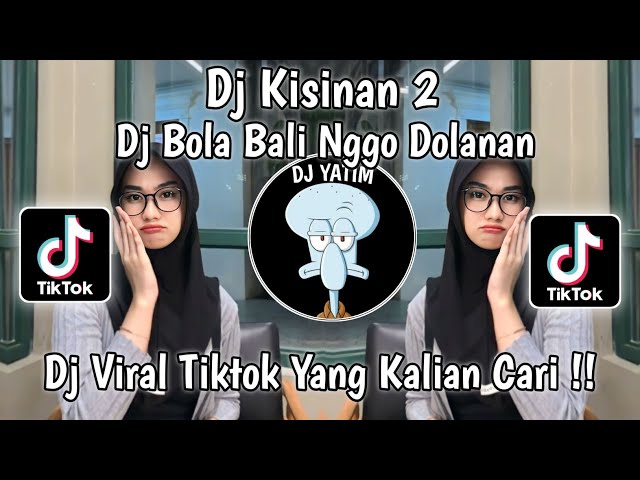 DJ BOLA BALI NGGO DOLANAN| DJ KISINAN 2 BY MOCIL FVNKY MENGKANE VIRAL TIKTOK 2023 !! class=