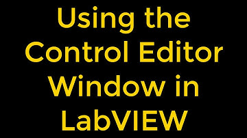 Using the Control Editor Window in LabVIEW