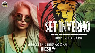 SEQUÊNCIA SET ESPECIAL DE INVERNO 2024 - REGGAE REMIX | Produced By KIESKY - Reggae International