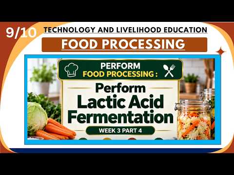 TLE 9/10 AFA: FOOD PROCESSING WEEK 3 Part 3:PERFORM FOOD PROCESSING.Perform Lactic Acid Fermentation