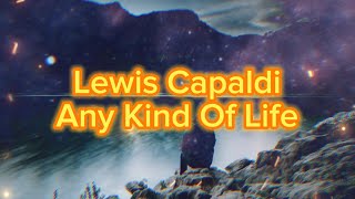 Lewis Capaldi - Any Kind Of Life (Lyrics)