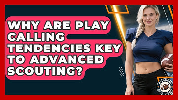 Why Are Play Calling Tendencies Key To Advanced Scouting? - Gridiron Data Digest