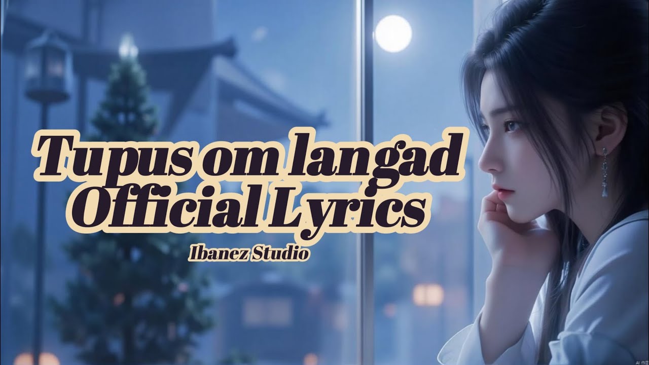Tupus Om Langad - [Official Lyrics] 