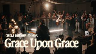 Grace Upon Grace | Circle Worship (Official Video)
