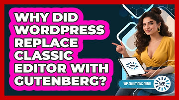 Why Did WordPress Replace Classic Editor With Gutenberg? - WP Solutions Guru