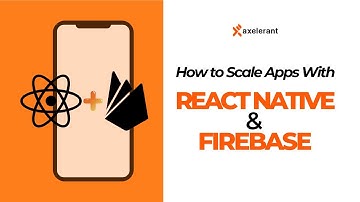 How to Scale Apps with React Native & Firebase