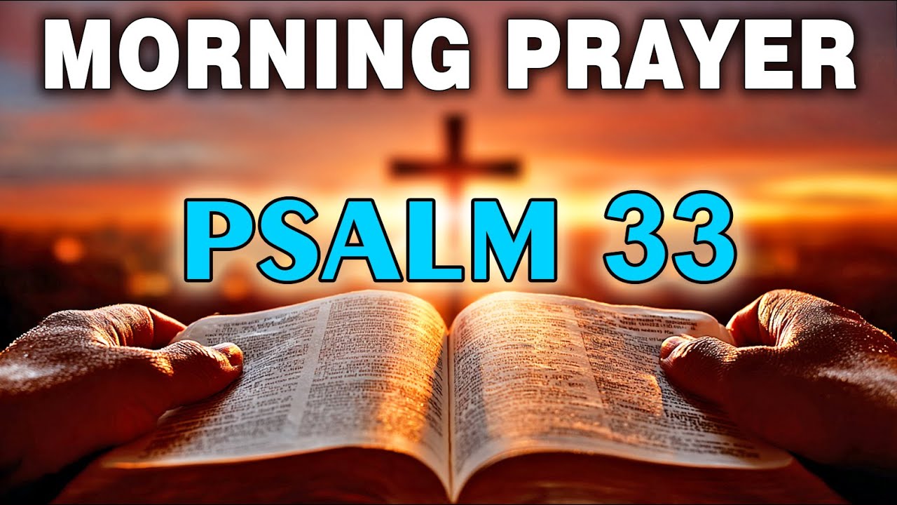 Psalm 33 ✝️ Morning Prayer | A Powerful Prayer To CONQUER Your DAY With FAITH PEACE And DIVINE FAVOR