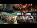 The BEST Roadhouse Blues | Raw Southern Blues, Electric Guitar & Whiskey Bar Groove