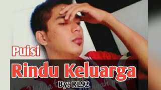 Puisi 'Rindu Keluarga' dibacakan oleh: RL 92