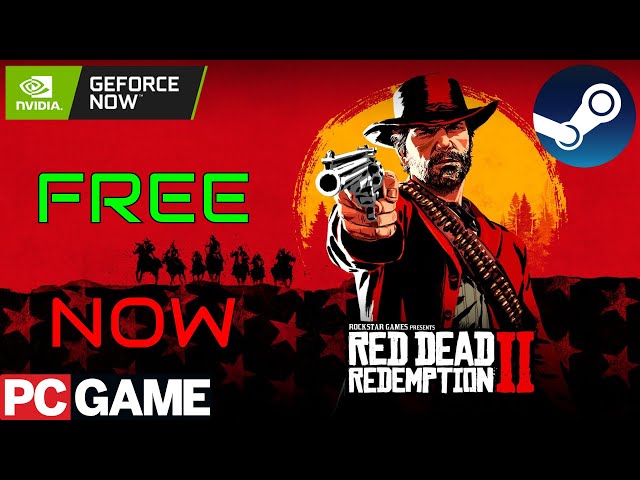 Get Red Dead Redemption 2 For FREE NOW ON STEAM Geforce NOW 