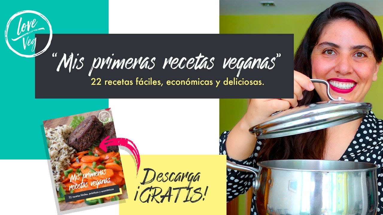 Mis primeras recetas veganas | Love Veg