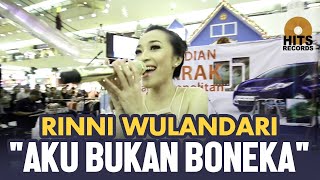 RINNI WULANDARI - AKU BUKAN BONEKA LIVE PERFORM