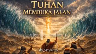 TUHAN MEMBUKA JALAN | Lagu Rohani Kristen Terbaru 2026 | @dy_Worship