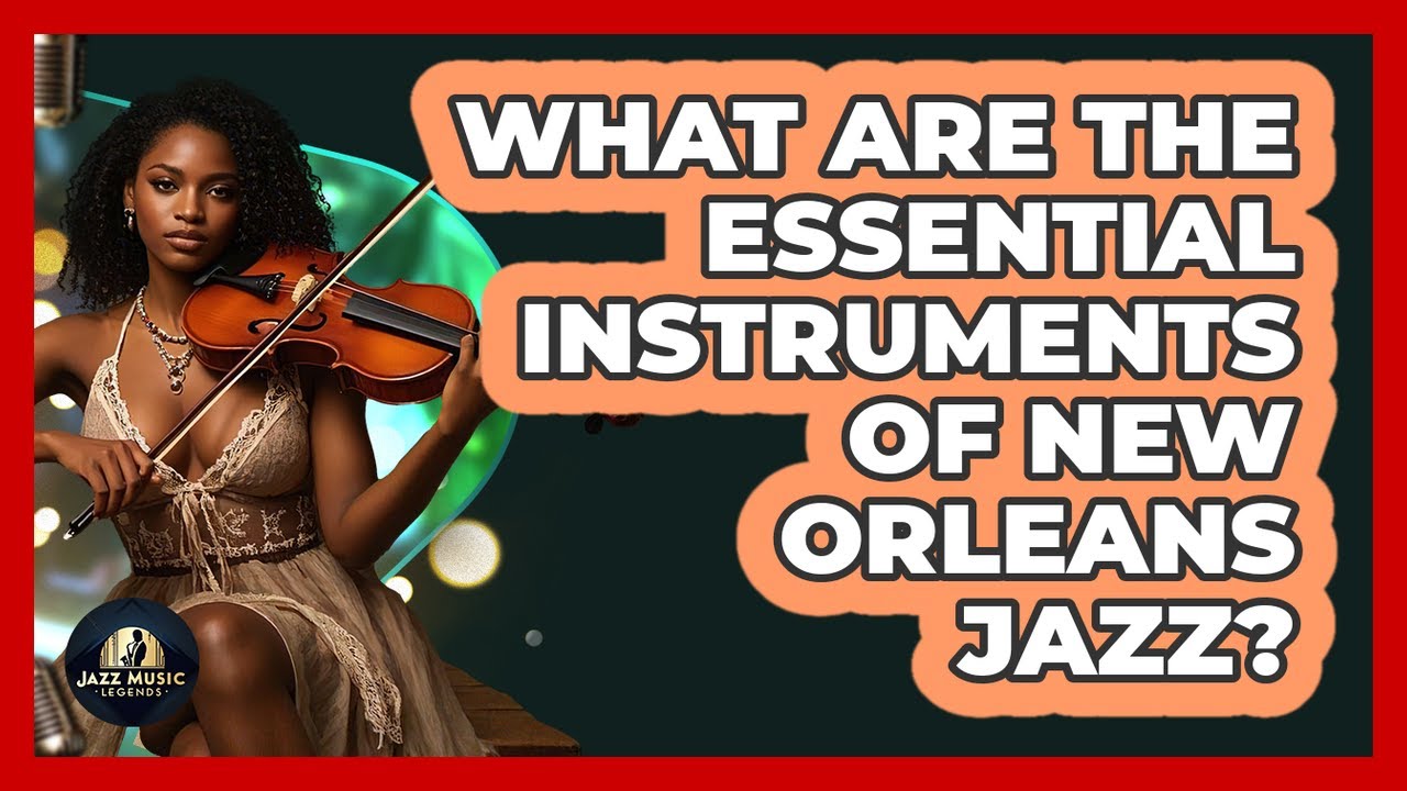 What Are The Essential Instruments Of New Orleans Jazz? - Jazz Music Legends