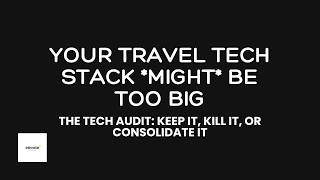 Day 260: Audit Your Travel Agency Tech Stack: Keep, Kill, or Consolidate