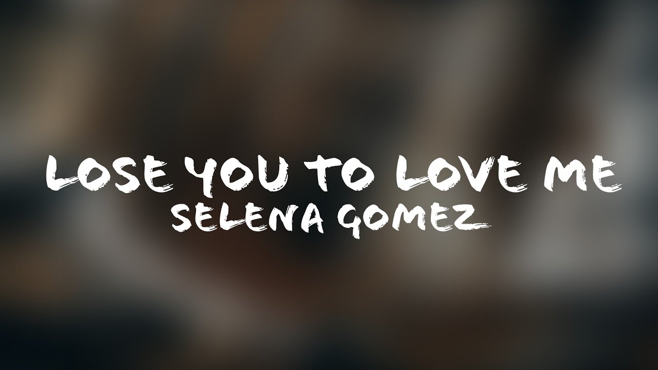 Lose you to Love me. Selena lose you to Love me. You Lost. I Lost you.