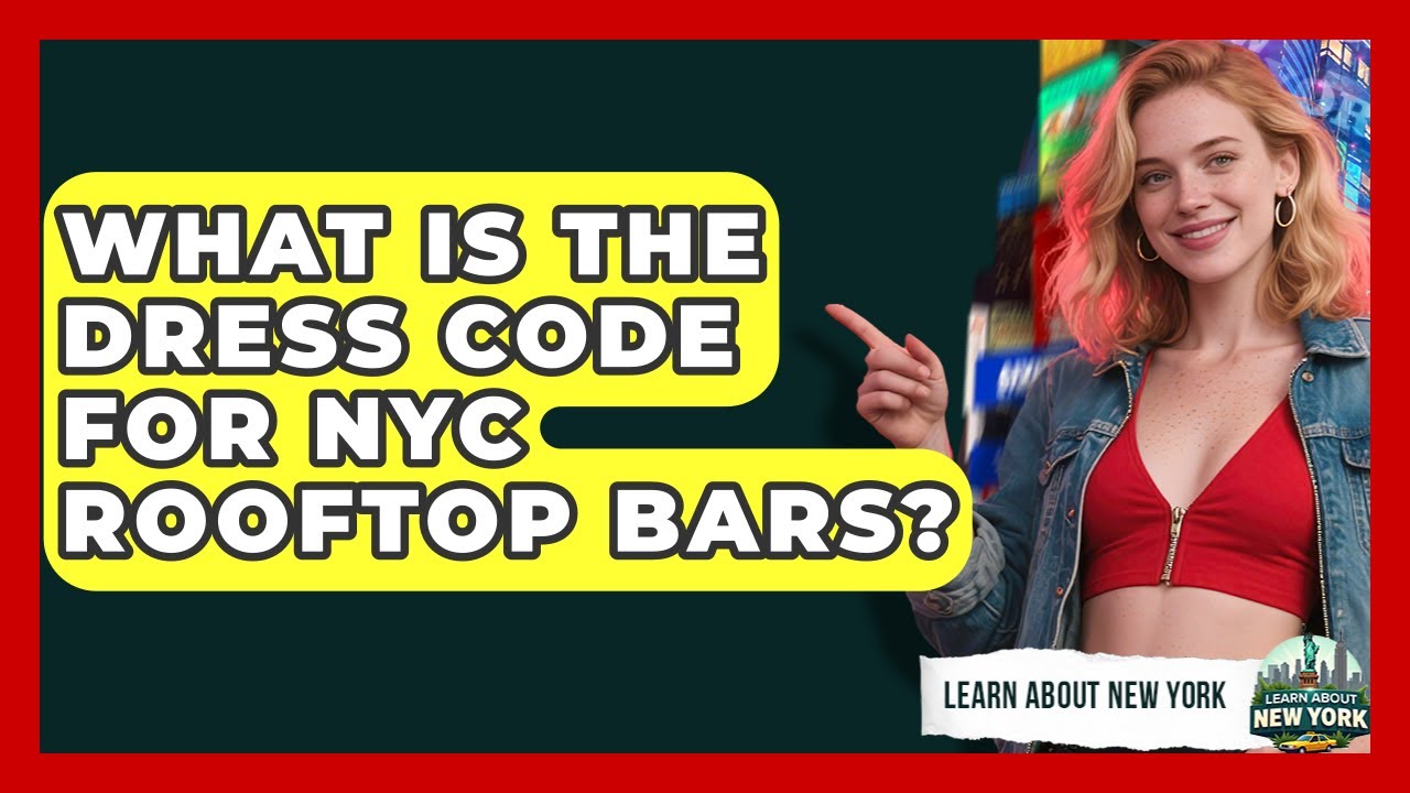 What Is The Dress Code For NYC Rooftop Bars? - Learn About New York