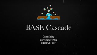 The BASE Cascade - Launching November 30th