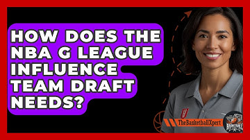 How Does The NBA G League Influence Team Draft Needs? - The Basketball Xpert