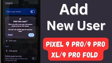 How to Add New User on Google Pixel 9 Pro/9 Pro XL/9 Pro Fold