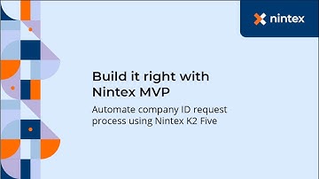 Build It Right with Nintex MVP - Automate Company ID Request Process using Nintex K2 Five