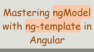 Mastering ngModel with ng-template in Angular