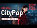 【CityPop 80s Style】 Midnight Cruise #2 | Podcast