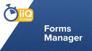 iiQ in a Few: Forms Manager