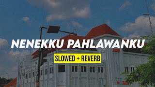 NENEKKU PAHLAWANKU koplo (slowed   reverb) dengan lirik lagu