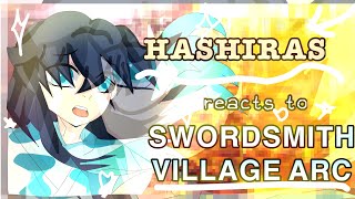 || Hashiras reacts to Swordsmith Village Arc || Part 1/? || Kimetsu No Yaiba || Demon Slayer ||