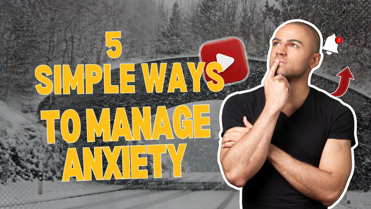 5 Simple Ways to Manage Anxiety Every Day - YouTube
