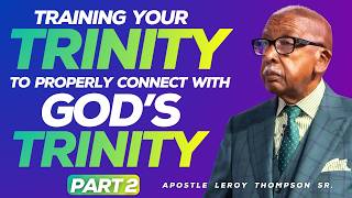 Training Your Trinity To Properly Connect with God's Trinity Part 2 | Apostle Leroy Thompson Sr. screenshot 1