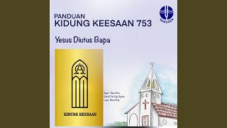Download Lagu Yesus Diutus Bapa (Panduan Kidung Keesaan 753) MP3