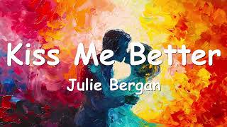 Julie Bergan – Kiss Me Better (Lyrics) 💗♫