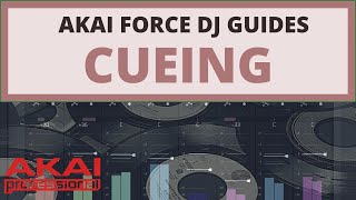 Akai Force: Guide to DJing  - Cueing Profile