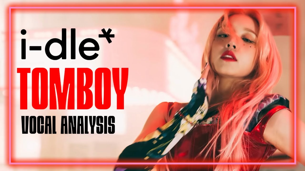 i-dle ~ TOMBOY (Vocal Analysis)