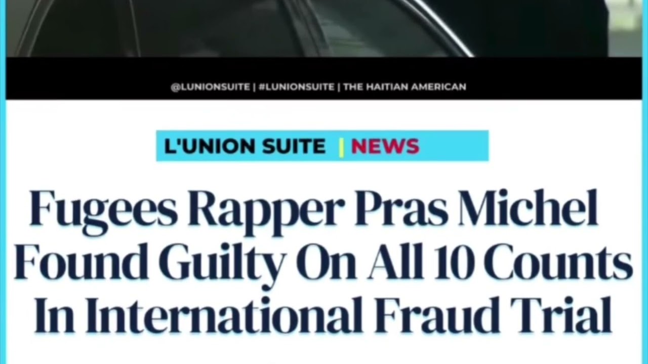 PRAS Of THE FUGEES has been found guilty on all 10 counts in international fraud trial