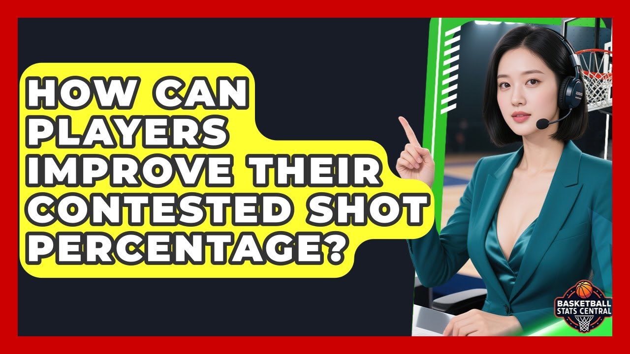 How Can Players Improve Their Contested Shot Percentage? - Basketball Stats Central