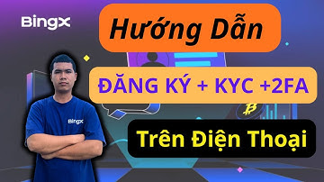 Hướng Dẫn Đăng Ký + KYC + Bật 2FA Sàn BingX 2025 | BuiChungCapital