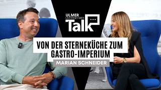 Von der Sterneküche zum Gastro-Imperium: Marian Schneider | Ulmer Unternehmer Talk